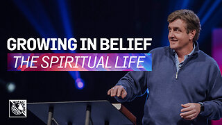 The Spiritual Life [Growing in Belief]