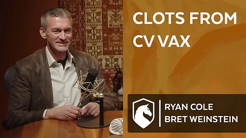 Microclots and clotting disorders from Covid Vax | Ryan Cole & Bret Weinstein