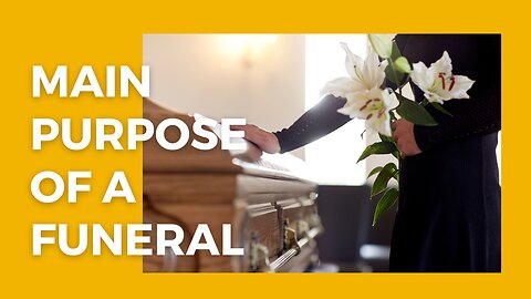Main Purpose of a Funeral