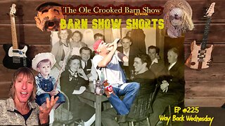 "Barn Show Shorts" Ep. #225 “Way Back Wednesdays”