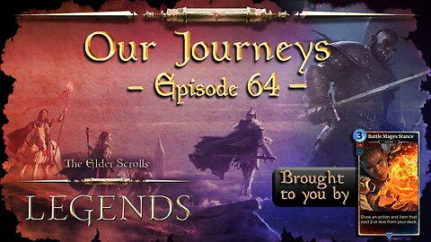 Elder Scrolls Legends: Our Journeys - Ep 64