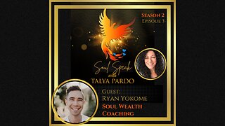 Soul Speak with Talya Pardo, Season 2 Episode 3: Ryan Yokome, Soul Wealth Coaching