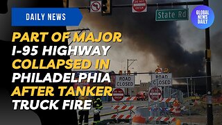 Part of Major I-95 Highway Collapsed in Philadelphia after Tanker Truck Fire