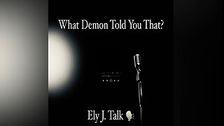 What Demon Told You That? By Ely J. Talk (Audio Only)
