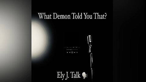 What Demon Told You That? By Ely J. Talk (Audio Only)