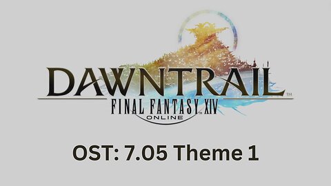 FFXIV Dawntrail OST: 7.05 Theme 1