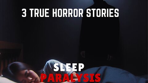 3 Scary Sleep Paralysis True Horror Stories