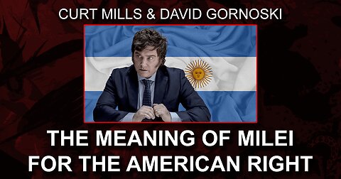 The Meaning of Milei for the American Right