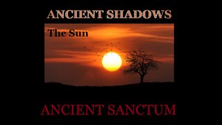 ANCIENT SHADOWS - THE SUN