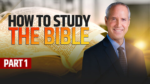 How to Study the Bible - Part 1 (Bible Talks with Steve Wohlberg)