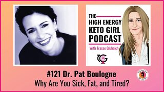 #120 - Dr. Pat Boulogne - Why Are You Sick, Fat, and Tired?