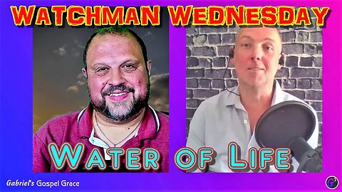 Watchman Wednesday – Water of Life (ADD PineTea)