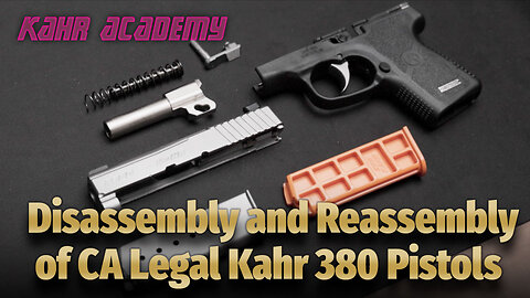 Kahr Academy: Disassembly and Reassembly of California Legal Kahr 380 Pistols