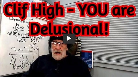 CLIF HIGH GREAT INTEL - YOU ARE DELUSIONAL!