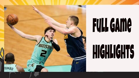Nuggets VS Hornets | Full Game Highlights | NBA Seasons | 05-11-2021