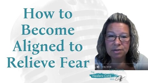 How to Become Aligned to Relieve Fear with Lori Garrity on The Healers Café with Dr M, ND