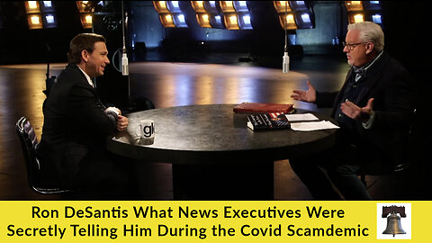 Ron DeSantis Reveals What News Executives Were Secretly Telling Him During the Covid Scamdemic