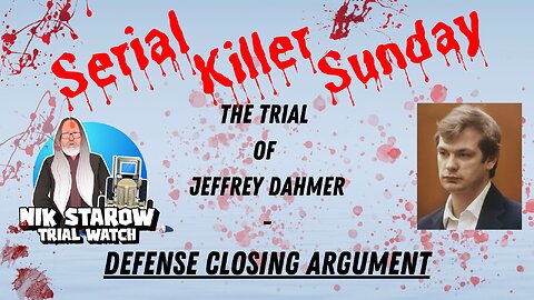 Serial Killer Sunday - The Trial of Jeffrey Dahmer - Defence closing arguments.