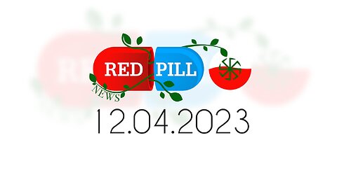 Red Pill News | Wiadomości W Czerwonej Pigułce 12.04.2023