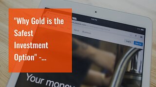 "Why Gold is the Safest Investment Option" - Questions