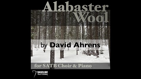 "Alabaster Wool" by David Ahrens - SATB Choir and Piano