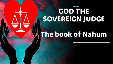 Nahum 2 | GOD THE SOVEREIGN JUDGE | 1/3/2024