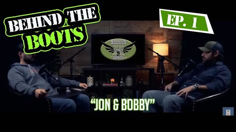 Jon & Bobby | Behind The Boots Podcast Ep.1 | WillCo Media