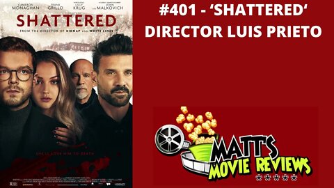 #401 - 'Shattered' Director Luis Prieto | Matt's Movie Reviews Podcast