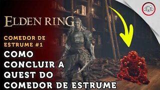 Elden Ring, Como resolver a Quest do Comedor de Estrume ( Libera o Final Bênção do Desespero )