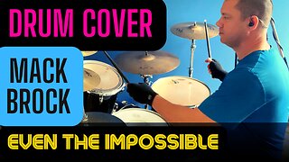 Even The Impossible - Mack Brock DRUM COVER
