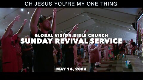 Sunday Revival Service - GVBC - May 14, 2023