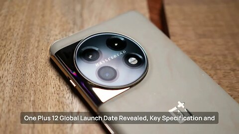 OnePlus 12 Global Launch Date Revealed! Key Specifications and Price!