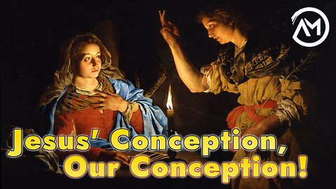 Jesus' Conception, Our Conception!