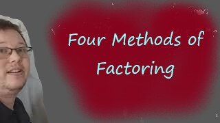 Four Methods of Factoring: Math CAN Be Easy!!