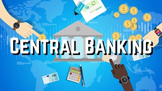 Central Banking: Understanding Its Role in the Global Economy