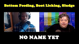 Bottom Feeding, Boot Licking, Sludge - S3 Ep. 20 No Name Yet Podcast