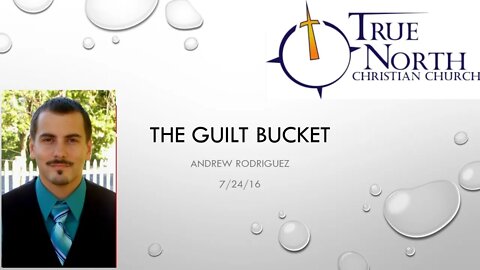 The Guilt Bucket - Sermon at TNCC 7/24/16