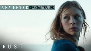 Sea Fever Official Trailer | Now Available on Digital | DUST Feature Film