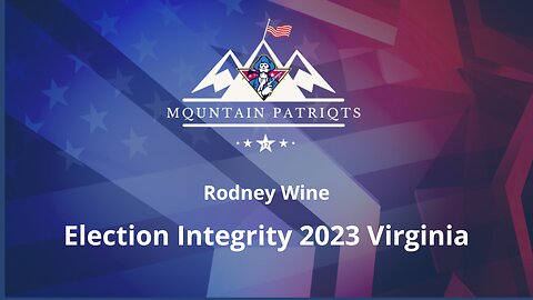 WUW #3 - Rodney Wine On Election Integrity 2023 Virginia