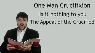 One man sings The Crucifixion - Is it nothing to you - The Appeal of the Crucified - John Stainer