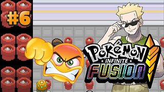 I Hate These Trash Cans!! | Pokemon: Infinite Fusion | Part 6 (Fan Game)
