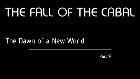 The Fall of the Cabal - Part 9, The Dawn of a New World 🌎