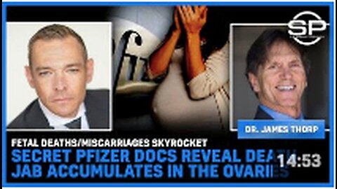Fetal Deaths/Miscarriages Skyrocket Secret Pfizer Docs Reveal Death JAB Accumulates In The Ovaries