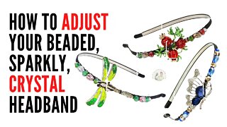 Short Tutorial on How to Adjust Your Beaded Sparkly Crystal Headband