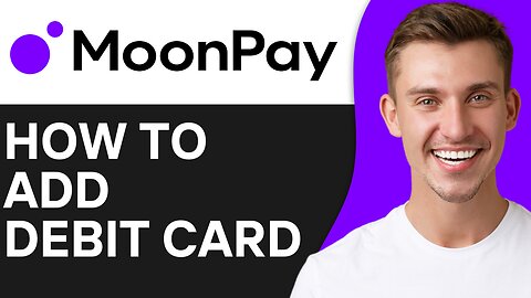 HOW TO ADD DEBIT CARD TO MOONPAY
