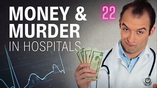 MONEY & MURDER IN HOSPITALS - The world needs to know this!