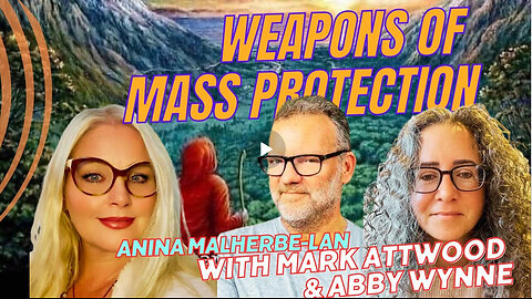 WEAPONS OF MASS PROTECTION, w/ MARK ATTWOOD, ABBY WYNNE & ANINA MALHERBE-LAN