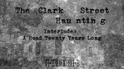 The Clark Street Haunting Interlude: A Road Twenty Years Long