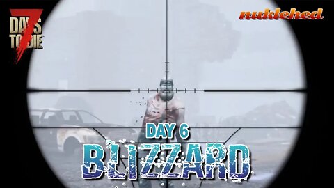 Blizzard: Day 6 | 7 Days to Die Alpha 19 Gameplay Series