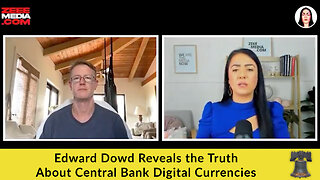 Edward Dowd Reveals the Truth About Central Bank Digital Currencies